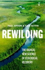Rewilding: the Radical New Science of Ecological Restoration